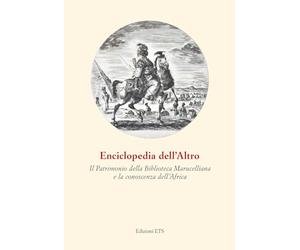 Enciclopedia dell'Altro. Il patrimonio della Biblioteca Marucelliana e la conoscenza dell'Africa