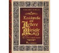 Enciclopedia delle lettere miniate. Una raccolta di calligrafie decorative. Ediz. a spirale