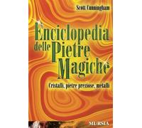 Enciclopedia delle pietre magiche. Cristalli, pietre preziose, metalli - C...