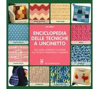 Enciclopedia delle tecniche a uncinetto. Una guida completa e illustrata alle tecniche tradizionali e moderne
