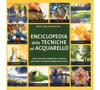 Enciclopedia delle tecniche ad acquerello. Ediz. illustrata