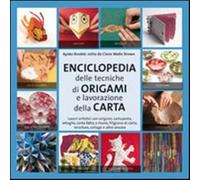 Enciclopedia delle tecniche degli origami e della lavorazione della carta ...