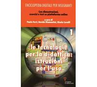 Enciclopedia digitale per insegnanti. Con espansione online. Vol. 1: Le tecnologie per la didattica: istruzioni per l'uso.