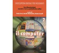 Enciclopedia digitale per insegnanti. Con espansione online. Vol. 2: Il computer.