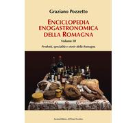 Enciclopedia gastronomica della Romagna. Vol. 3: Prodotti, specia