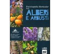 Enciclopedia horticolor degli alberi e arbusti. Ediz. illustrata