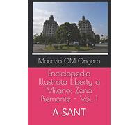 Enciclopedia Illustrata Liberty a Milano: Zona Piemonte - Vol. 1: A-SANT: 27