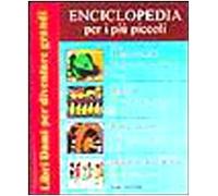 Enciclopedia per i più piccoli: Dinosauri giganti da scoprire-Storia. Viaggio nel tempo-Invenzioni e grandi scoperte-Buone maniere per i più piccoli
