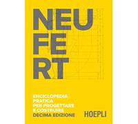 Ernst Neufert – Enciclopedia pratica per progettare e costruire – Fondamenti, norme e prescrizioni