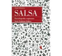 Enciclopedia ragionata della salsa. Storia tradizioni folklore