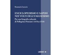 Enciclopedismo e saperi nei volti dellʼUmanesimo. Per una biografia culturale di Pellegrino Prisciani (1435 ca-1518)