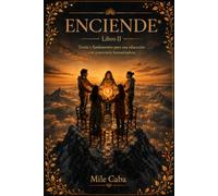 ENCIENDE® Libro II: Teoría y fundamentos para una educación con conciencia humanizadora