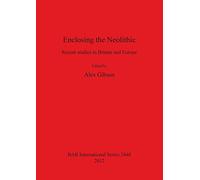 Enclosing the Neolithic: Recent Studies in Britain and Europe: 2440