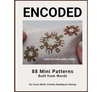 ENCODED: 88 Mini Patterns Built from Words for Cross-Stitch, Crochet, Beading & Coloring