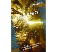 Encoded: Epigenetics, Philosophy, and the Future of Self