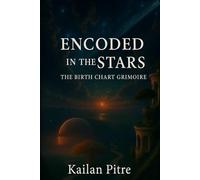 Encoded in the Stars: The Birth Chart Grimoire
