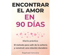 Encontrar el amor en 90 días: Diario práctico