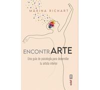 EncontrArte: Una guía de psicología para desarrollar tu artista interior