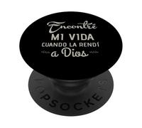 Encontré mi vida cuando la rendí a Dios PopSockets PopGrip Adesivo