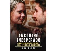 Encontro Inesperado: Contos Eróticos Hot: Histórias Sujas e Perversas, sem Censura