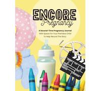 Encore: A Second-Time Pregnancy Journal - With Space for Your Firstborn to Help Tell the Story