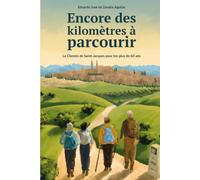 Encore des kilomètres à parcourir !: Le Chemin de Saint-Jacques pour les plus de 60 ans : le plus beau tronçon du voyage