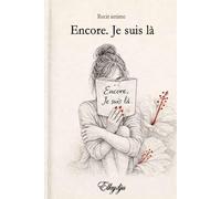 Encore. Je suis là: Un récit intime entre silence,douleur et renaissance