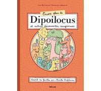 Encore plus de Dipoilocus et autres découvertes saugrenues: Carnet de fouilles, par Mireille Farfelousse