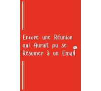 Encore une réunion qui aurait pu être un Email : Petit Cahier de Notes Sarcastique pour Survivre au Travail - Blague Bureau, Collègues et Chefs (5x8, 90 Pages Lignées)