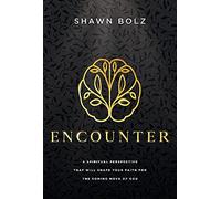 Encounter: A Spiritual Perspective That Will Shape Your Faith for the Coming Move of God