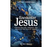 Encounter Jesus: Finding healing, freedom, and peace in the face of Christ