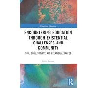 Encountering Education through Existential Challenges and Community: Re-connection and Renewal for an Ecologically based Future