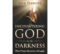 Encountering God in the Darkness: When Prayer Becomes a Struggle