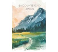 Encountering Jesus: A Guided Journal