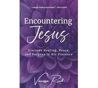 Encountering Jesus: Discover Healing, Peace, and Purpose in His Presence