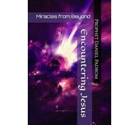 Encountering Jesus: Miracles from Beyond
