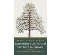 Encountering Mark's Gospel with Soren Kierkegaard