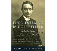 Encountering Rudolf Steiner: Introductions to Essential Works