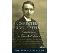 Encountering Rudolf Steiner: Introductions to Essential Works