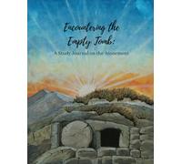Encountering the Empty Tomb: A Study Journal on the Atonement