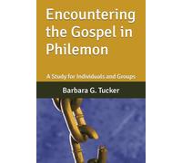 Encountering the Gospel in Philemon: A Study for Individuals and Groups