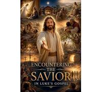 Encountering the Savior in Luke's Gospel: 11