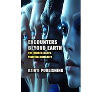 Encounters Beyond Earth: The Hidden Races Visiting Humanity