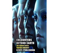Encounters Beyond Earth: The Hidden Races Visiting Humanity