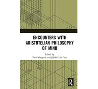 Encounters with Aristotelian Philosophy of Mind