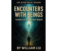 Encounters with Beings: Guides, Messengers, and Presences Beyond Death's Door