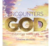 Encounters with God: Everyday Miracles