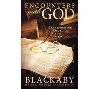 Encounters with God: Transforming Your Bible Study - Blackaby Henry