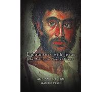 Encounters With Jesus: The Man in His Place and Time