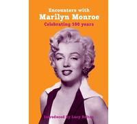 Encounters with Marilyn Monroe: Celebrating 100 Years